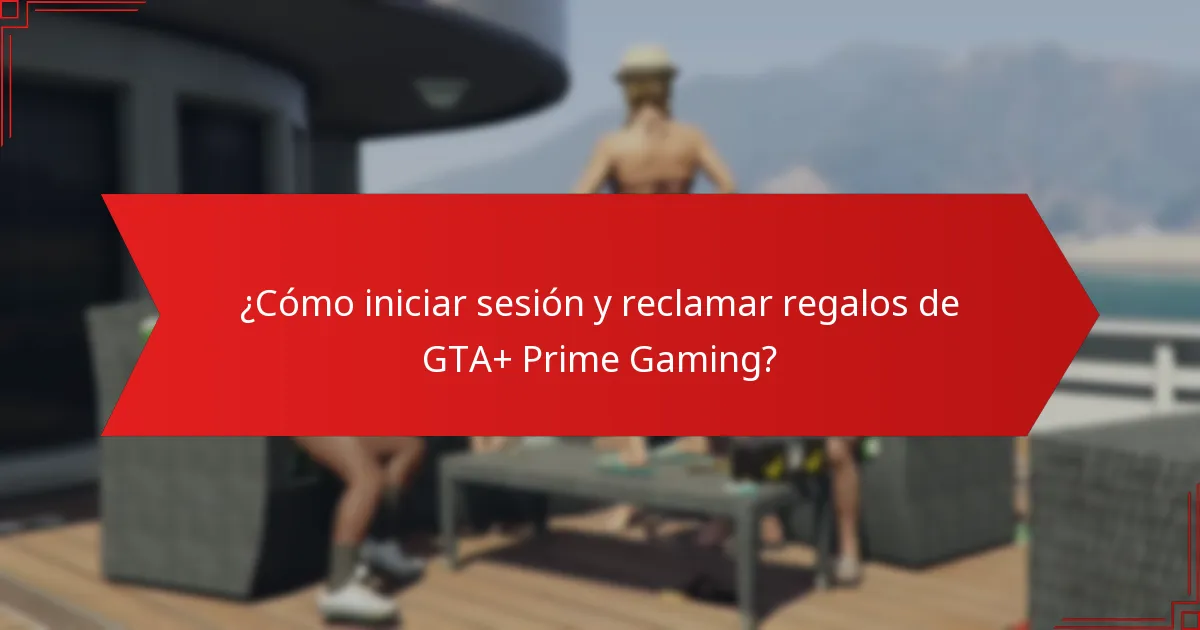 ¿Cómo iniciar sesión y reclamar regalos de GTA+ Prime Gaming?