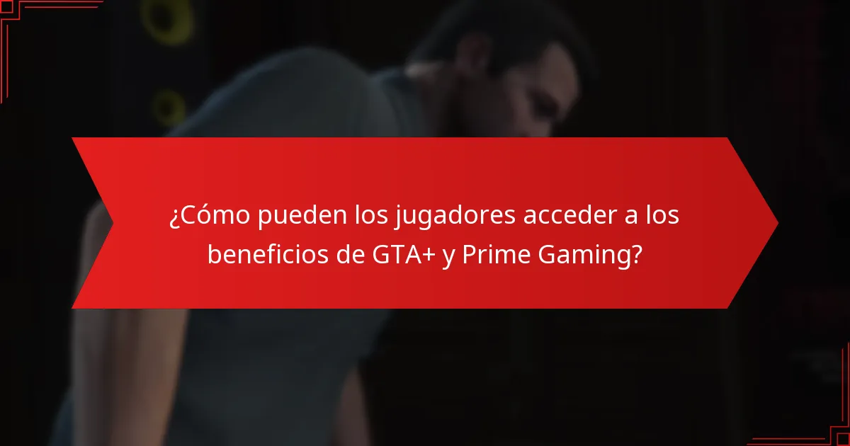 ¿Qué contenido exclusivo está disponible a través de GTA+ y Prime Gaming?