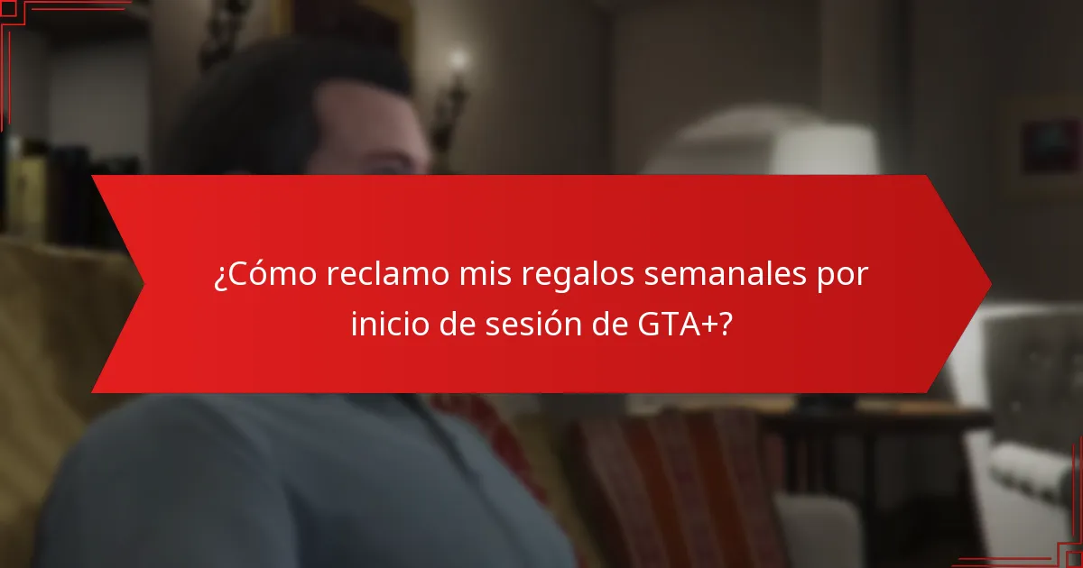 ¿Cómo reclamo mis regalos semanales por inicio de sesión de GTA+?