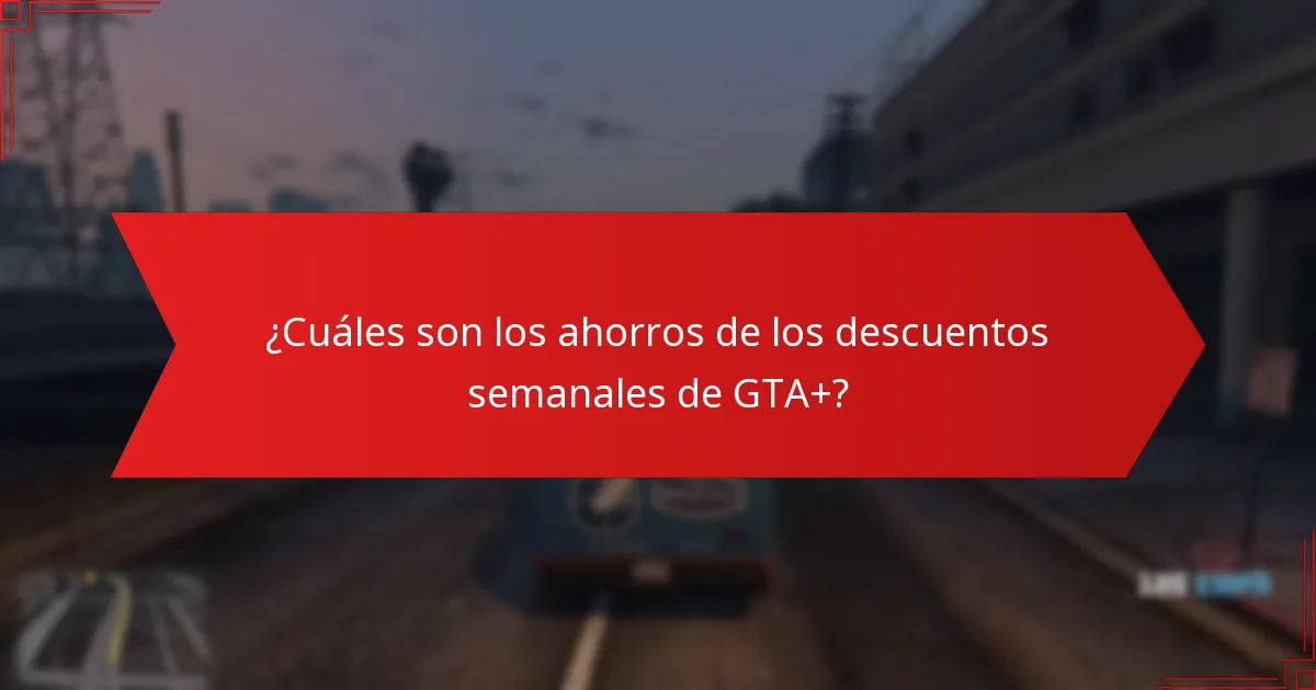 ¿Con qué frecuencia cambian los descuentos semanales de GTA+?