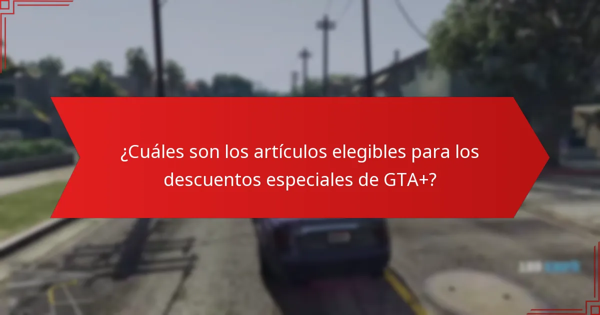 ¿Qué ahorros puedo esperar de los descuentos de GTA+?