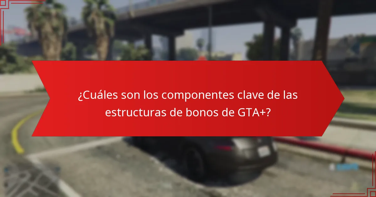 ¿Cuáles son los criterios de elegibilidad para los bonos de GTA+?