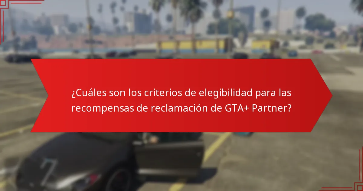 ¿Cuáles son los beneficios de la membresía de GTA+ que apoyan la reclamación de recompensas?