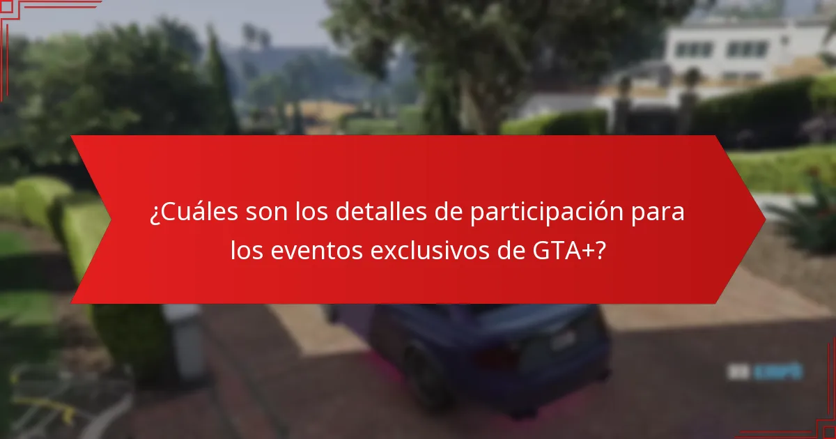 ¿Qué desafíos podrían enfrentar los participantes en los eventos de GTA+?