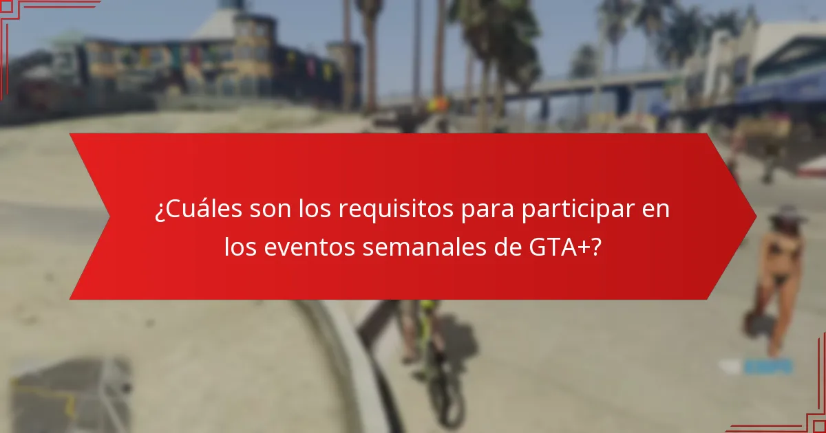 ¿Cómo influye la retroalimentación de la comunidad en la percepción de los eventos semanales de GTA+?
