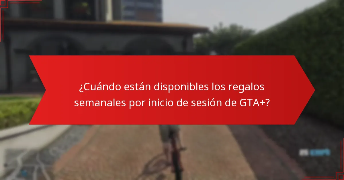 ¿Cuándo están disponibles los regalos semanales por inicio de sesión de GTA+?