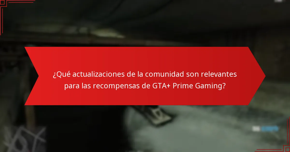 ¿Qué actualizaciones de la comunidad son relevantes para las recompensas de GTA+ Prime Gaming?