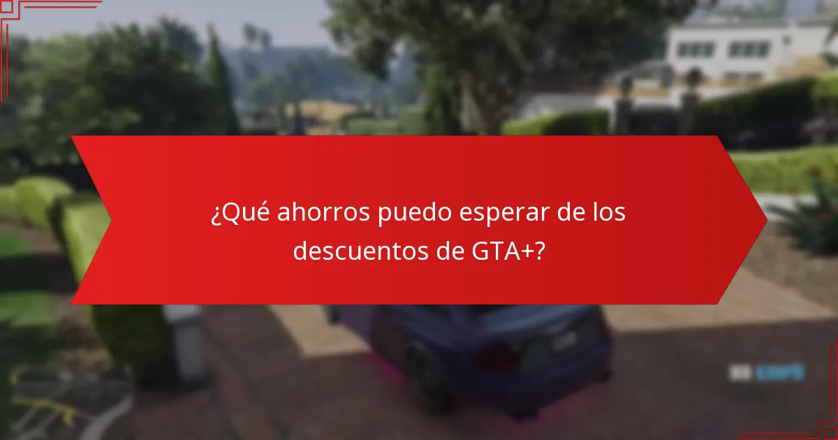 ¿Cuáles son los errores comunes al utilizar los descuentos de GTA+?
