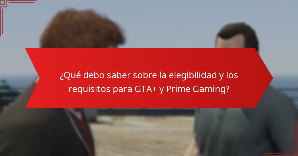 ¿Cuáles son los errores comunes al reclamar bonificaciones de GTA+ y Prime Gaming?